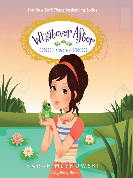 Title details for Once Upon a Frog (Whatever After #8) by Sarah Mlynowski - Wait list
